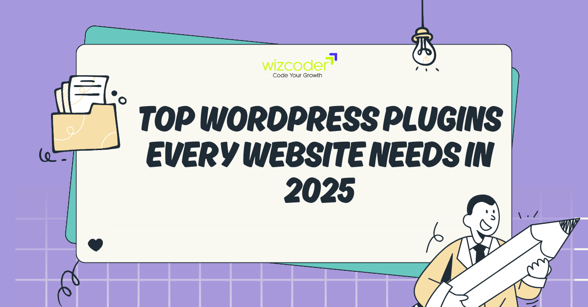 Feature image of blog post with the writing of "Top WordPress Plugin Every Website Needs In 2025"